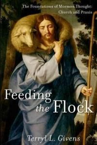 Feeding the Flock - Givens Terryl L. - James A. Bostwick Chair of English University of Richmond