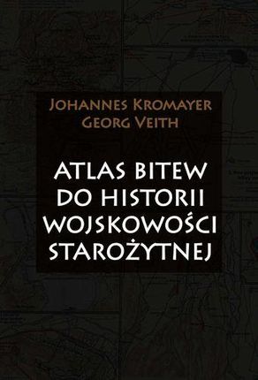 Atlas bitew do historii wojskowości starożytnej - Johannes Kromayer (MOBI)