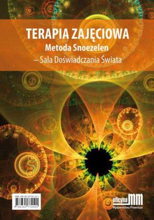 Terapia zajęciowa. Metoda Snoezelen - Sala Doświadczania Świata - Ilona Michałowska-Olechnowicz (PDF)