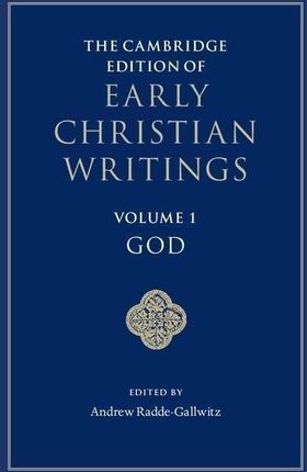 Cambridge Edition Of Early Christian Writings: Volume 1, God