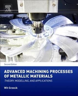 Advanced Machining Processes Of Metallic Materials - Grzesik Wit - Professor Of Mechanical Engineering Technical University Of Opole Poland