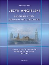 Zdjęcie Język angielski. Ćwiczenia i testy gramatyczno-leksykalne. Dla maturzystów, studentów, kandydatów na studia i nie tylko - Opole