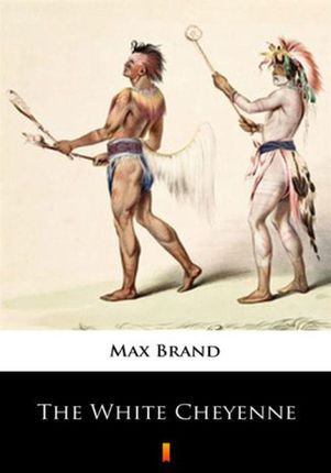 The White Cheyenne mobi,epub Max Brand