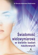 Zdjęcie Świadomość wielowymiarowa w świetle badań naukowych pdf Danuta Adamska-Rutkowska - Sławno