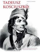 Tadeusz Kościuszko. Polski i amerykański bohater Dariusz Nawrot