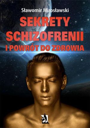 Sekrety schizofrenii i powrót do zdrowia - Sławomir Mirosławski (EPUB)