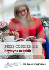 Zdjęcie Piszę codziennie. 36-dniowe wyzwanie - Krystyna Bezubik (PDF) - Bielsko-Biała