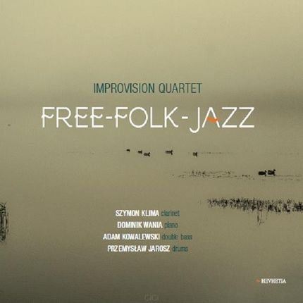 Free-Folk - Jazz - Improvisation Quartet, Klima Szymon, Wania Dominik, Kowalewski Adam, Jarosz Przemysław (CD)