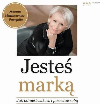 Jesteś marką. Jak odnieść sukces i pozostać sobą