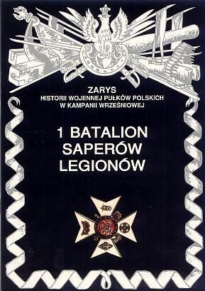1 Batalion Saperów Legionów Zarys Historii Wojennej Pułków Polskich w Kampanii Wrześniowej