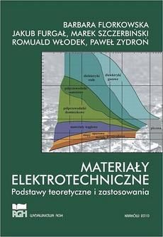 Materiały elektrotechniczne. Podstawy teoretyczne i zastosowania.