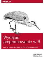 Wydajne programowanie w R. Praktyczny przewodnik po lepszym programowaniu
