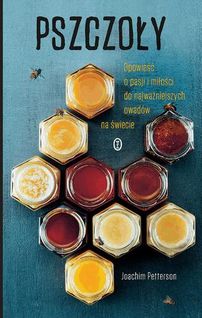 Pszczoły opowieść o pasji i miłości do najważniejszych owadów na świecie