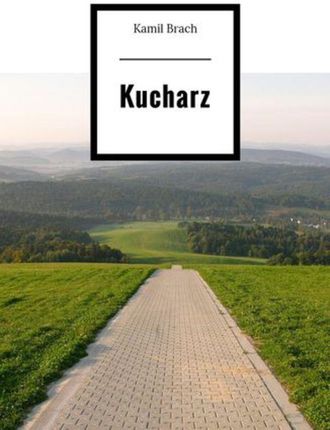 Kucharz - Kamil Brach (MOBI)