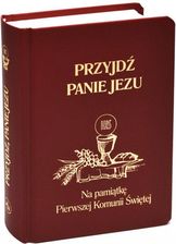 Zdjęcie Przyjdź Panie Jezu. Na pamiątkę Pierwszej Komunii Świętej - Glinojeck