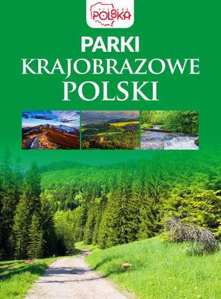 Parki Krajobrazowe Polski - Praca zbiorowa