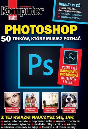 Pho­To­Shop 50 Tri­Ków, Któ­Re Mu­Sisz Po­Znać