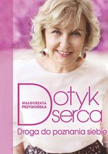 Zdjęcie Dotyk serca. Droga do poznania siebie - Małgorzata Przygońska (EPUB) - Kraków