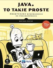 Java. To takie proste. Praktyczne wprowadzenie do programowania - Bryson Payne