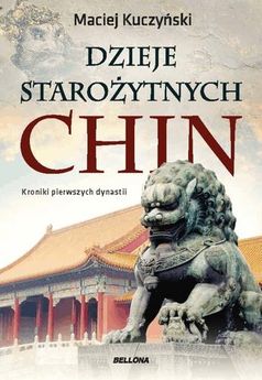 Dzieje starożytnych Chin - Maciej Kuczyński