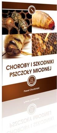 Choroby i szkodniki pszczoły miodnej P. Chorbiński