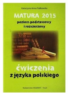 Matura 2015 poziom podstawowy i rozszerzony ćwicze