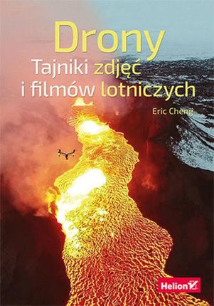 Drony. Tajniki zdjęć i filmów lotniczych