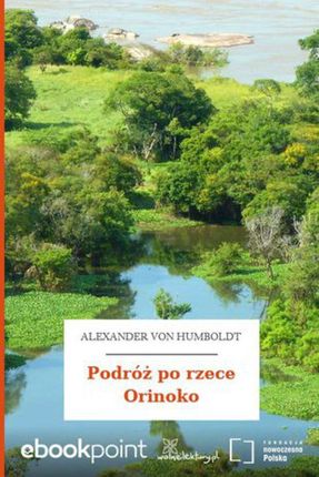 Podróż po rzece Orinoko. Alexander von Humboldt