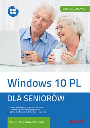 Windows 10 Pl. Dla seniorów. Bartosz Danowski