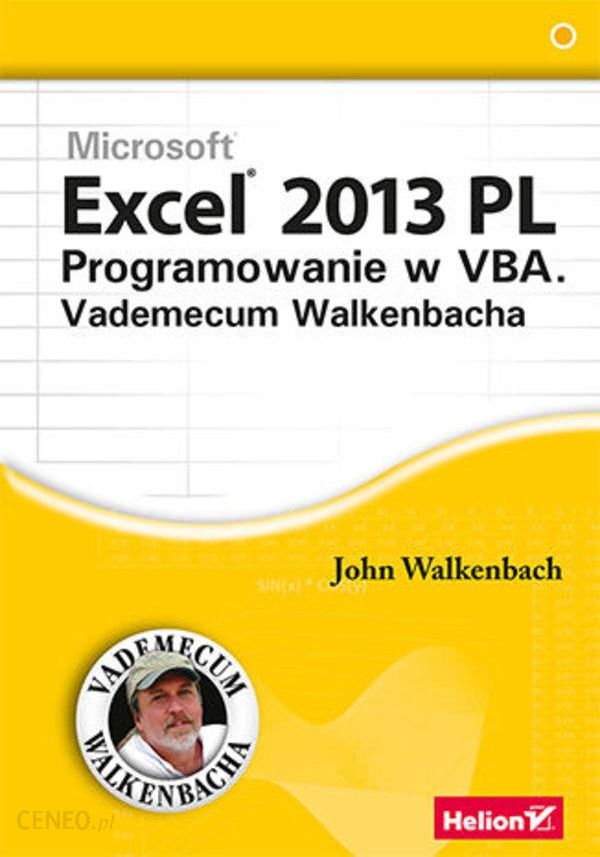 Excel 2013 Pl Programowanie W Vba Walkenbach Ceny I Opinie Ceneopl 0509
