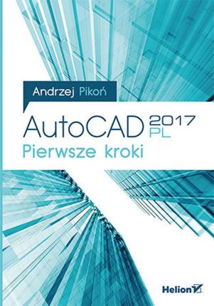 AutoCAD 2017 Pl. Pierwsze kroki. Andrzej Pikoń