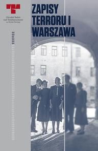 Warszawa. Niemieckie egzekucje w okupowanym mieście. Zapisy Terroru. Tom 1