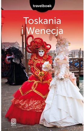 Toskania i Wenecja. Travelbook. Wydanie 2