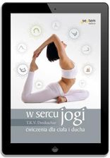 Zdjęcie W sercu jogi. Ćwiczenia dla ciała i ducha - Kętrzyn