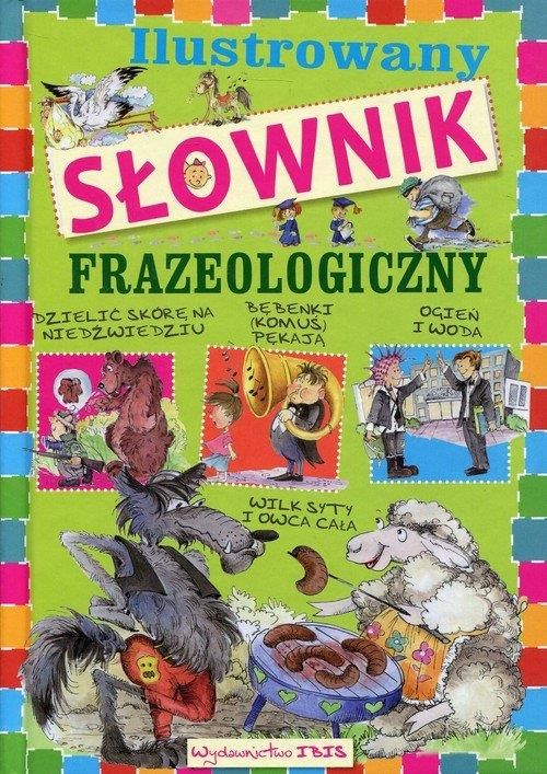Z Czystego źródła Czyste Rzeki Płyną Słownik Frazeologiczny Ilustrowany słownik frazeologiczny dla dzieci - Ceny i opinie - Ceneo.pl
