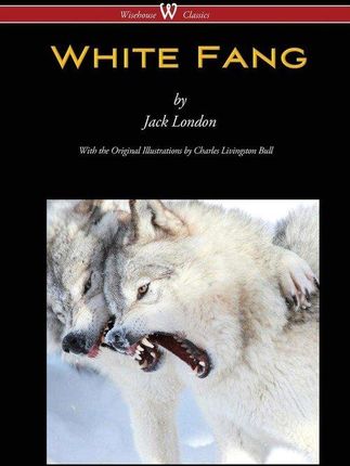 White Fang (Wisehouse Classics - with original ill