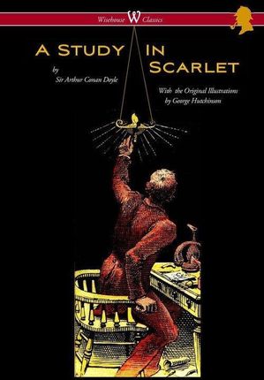 A Study in Scarlet (Wisehouse Classics Edition - With Original Illustrations by George Hutchinson)