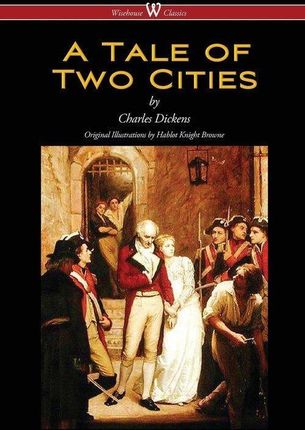 A Tale of Two Cities (Wisehouse Classics - with or
