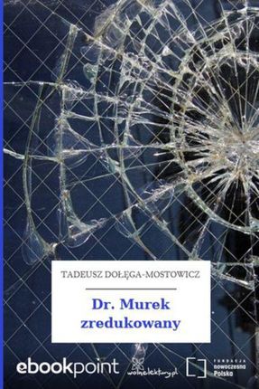 Dr. Murek zredukowany. Tadeusz Dołęga-Mostowicz