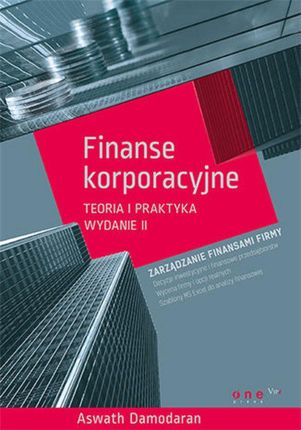 Finanse korporacyjne. Teoria i praktyka II