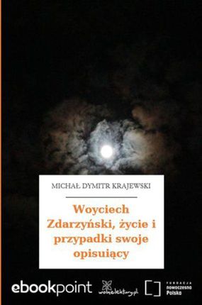 Woyciech Zdarzyński, życie i przypadki