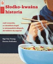 Zdjęcie Słodko-kwaśna historia czyli wszystko, co chcieliście kupić w wietnamskich sklepach, ale baliście się zapytać - Szczucin