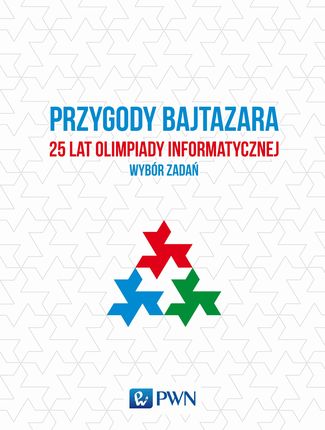 Przygody Bajtazara. 25 lat Olimpiady Informatycznej – wybór zadań