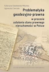 Problematyka geodezyjno-prawna w procesie ustalania stanu prawnego nieruchomości w Polsce