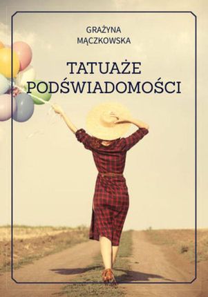 Tatuaże podświadomości - Grażyna Mączkowska (EPUB)