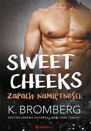 Sweet Cheeks Zapach Namiętności - K. Bromberg