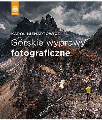 Górskie wyprawy fotograficzne - Karol Nienartowicz
