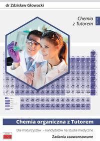 Chemia organiczna z Tutorem dla maturzystów - kandydatów na studia medyczne Zadania zaawansowane - Zdzisław Głowacki