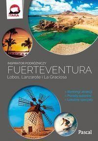 Fuerteventura, Lobos, Lanzarote i La Graciosa. Inspirator podróżniczy
