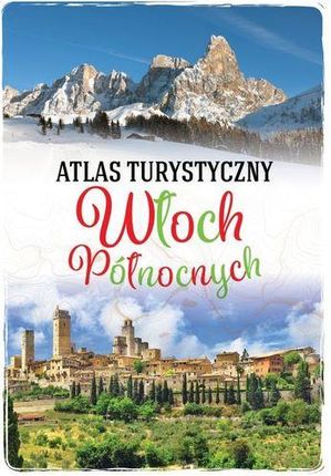 Atlas Turystyczny Włoch Północnych - Anna Szalaniec